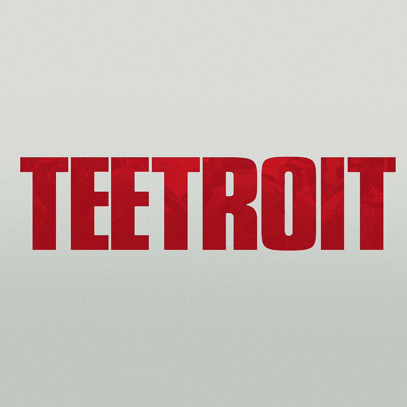 Постер альбома Teetroit (Inspired by Detroit the movie)