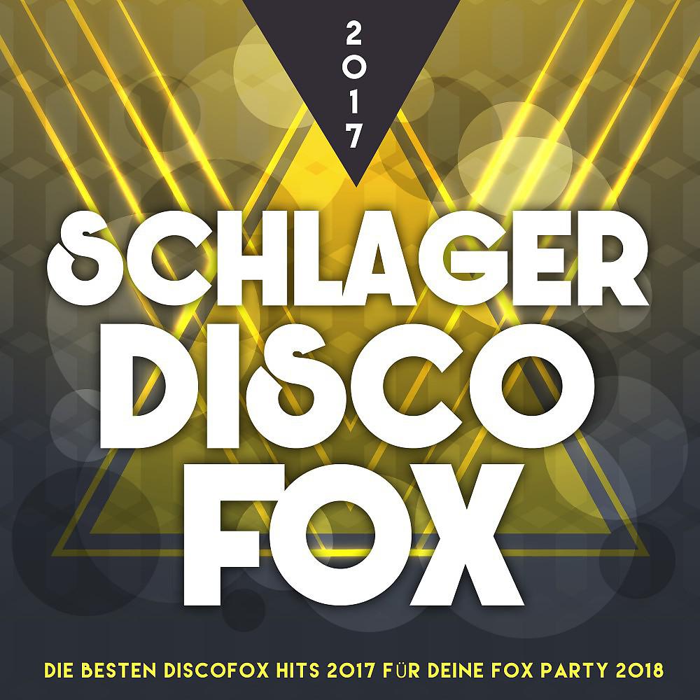 Постер альбома Schlager Discofox 2017 – Die besten Discofox Hits 2017 für deine Fox Party 2018