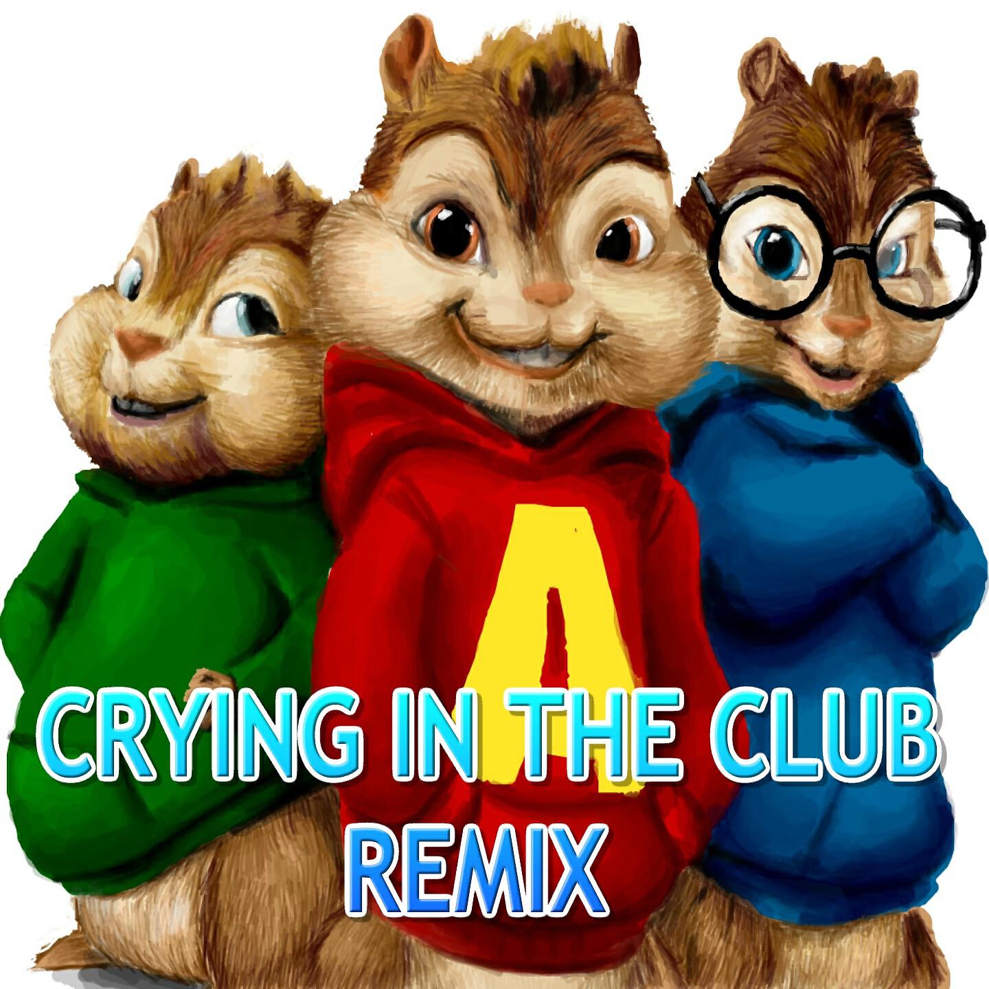 Alvin & The Real Chipmunks Band - Crying In The Club (Chipmunks Remix)