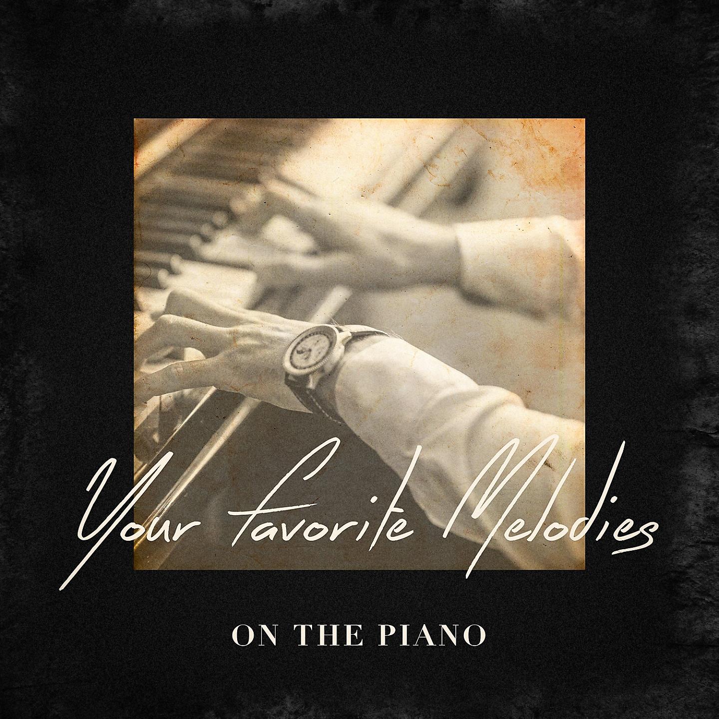 Постер альбома Your Favorite Melodies On the Piano