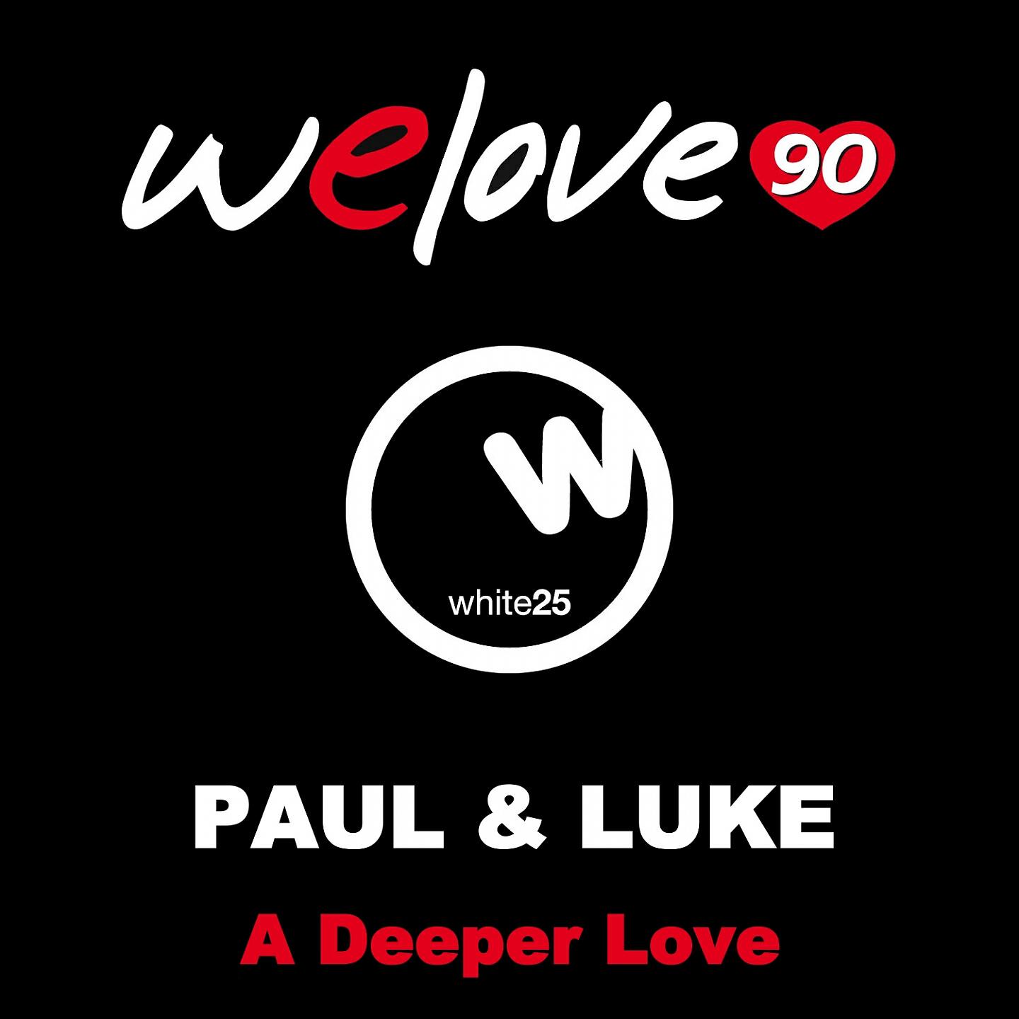 We Love 90 - A Deeper Love (Glass & Steel Remix) (We Love 90 Vs Paul & Luke)