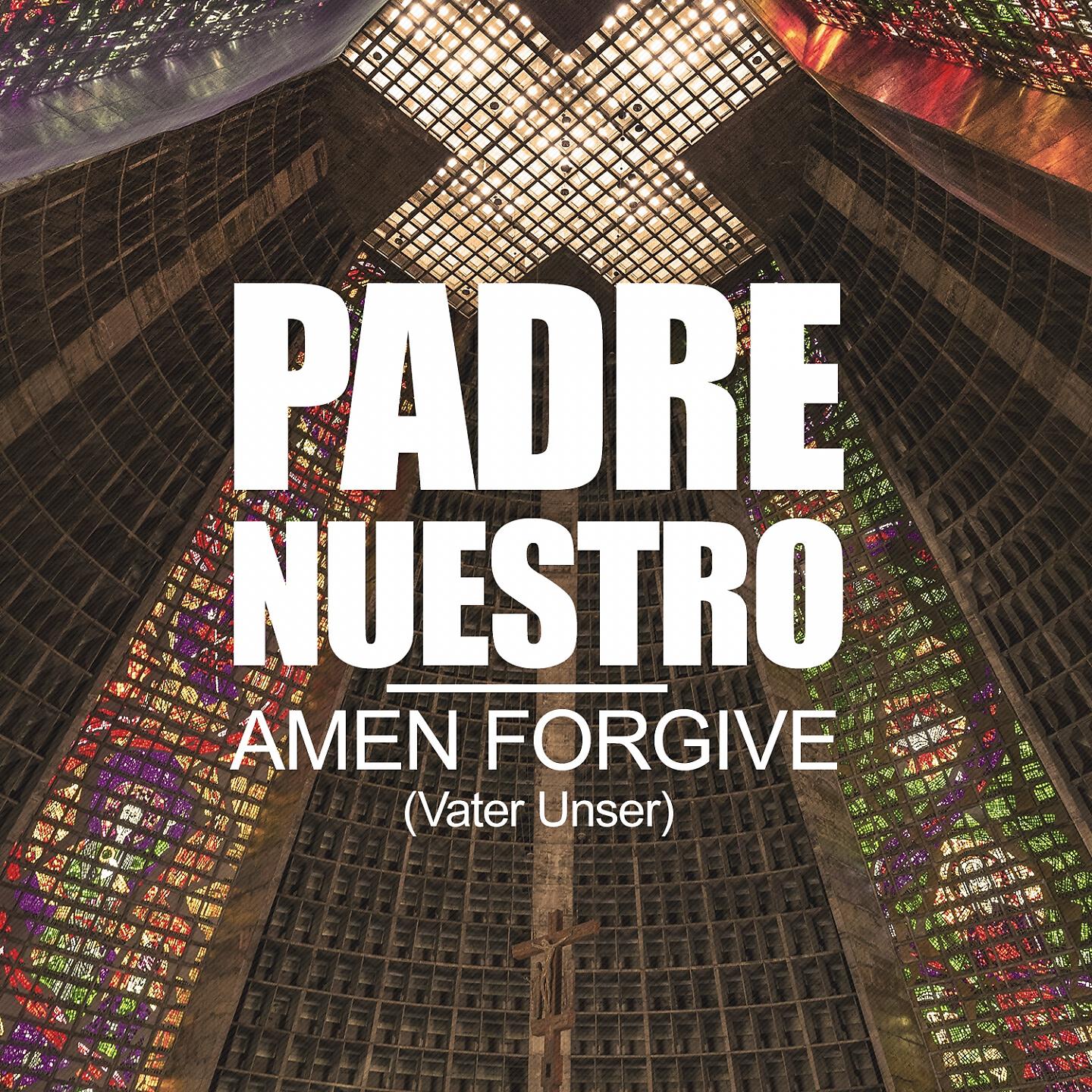 Padre Nuestro - Amen Forgive (Vater Unser)