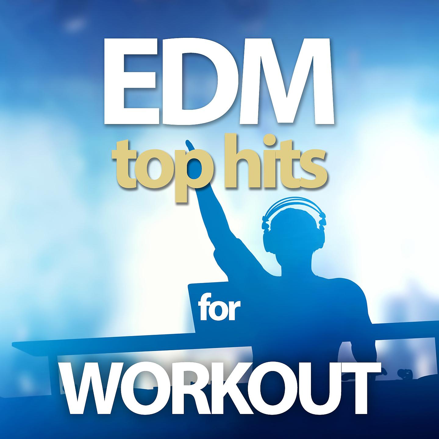 Постер альбома Edm Top Hits for Workout