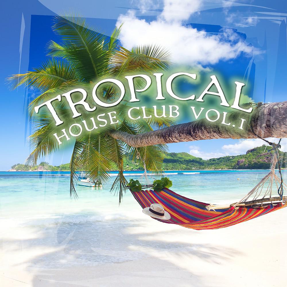 Постер альбома Tropical House Club, Vol. 1