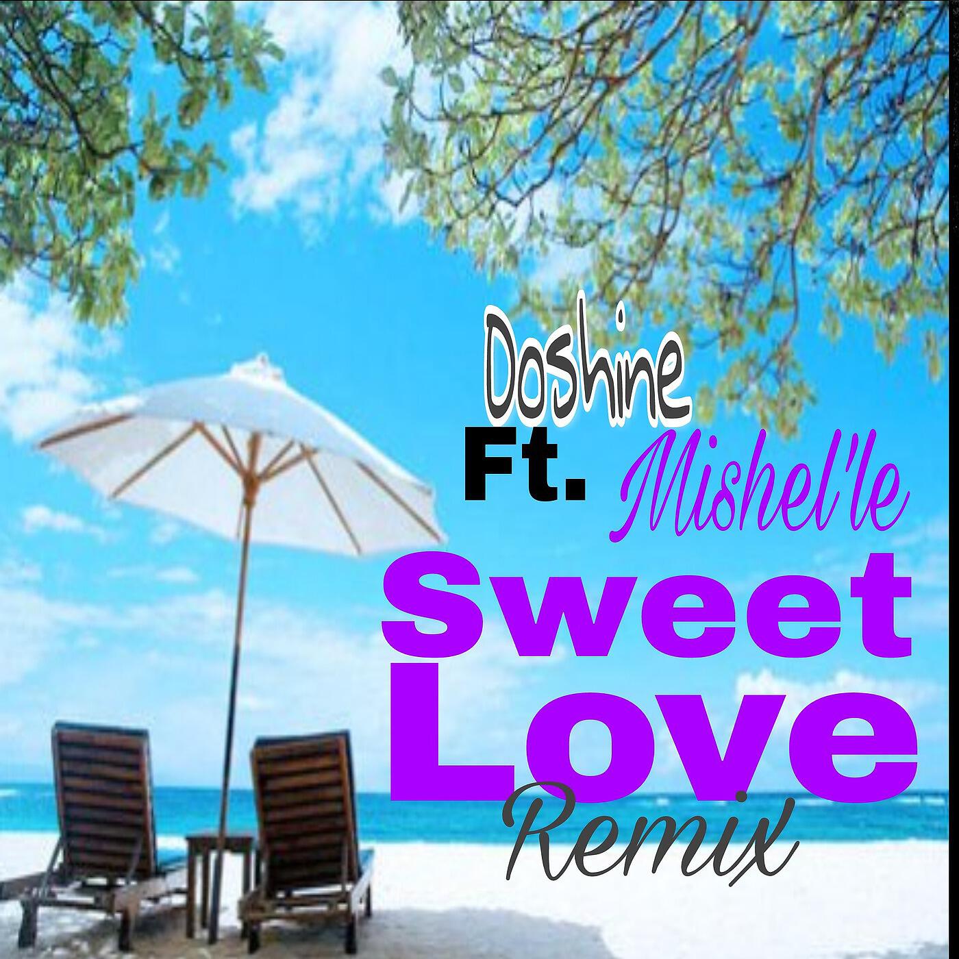 Doshine - Sweet Love (Remix) [feat. Mishel'le]