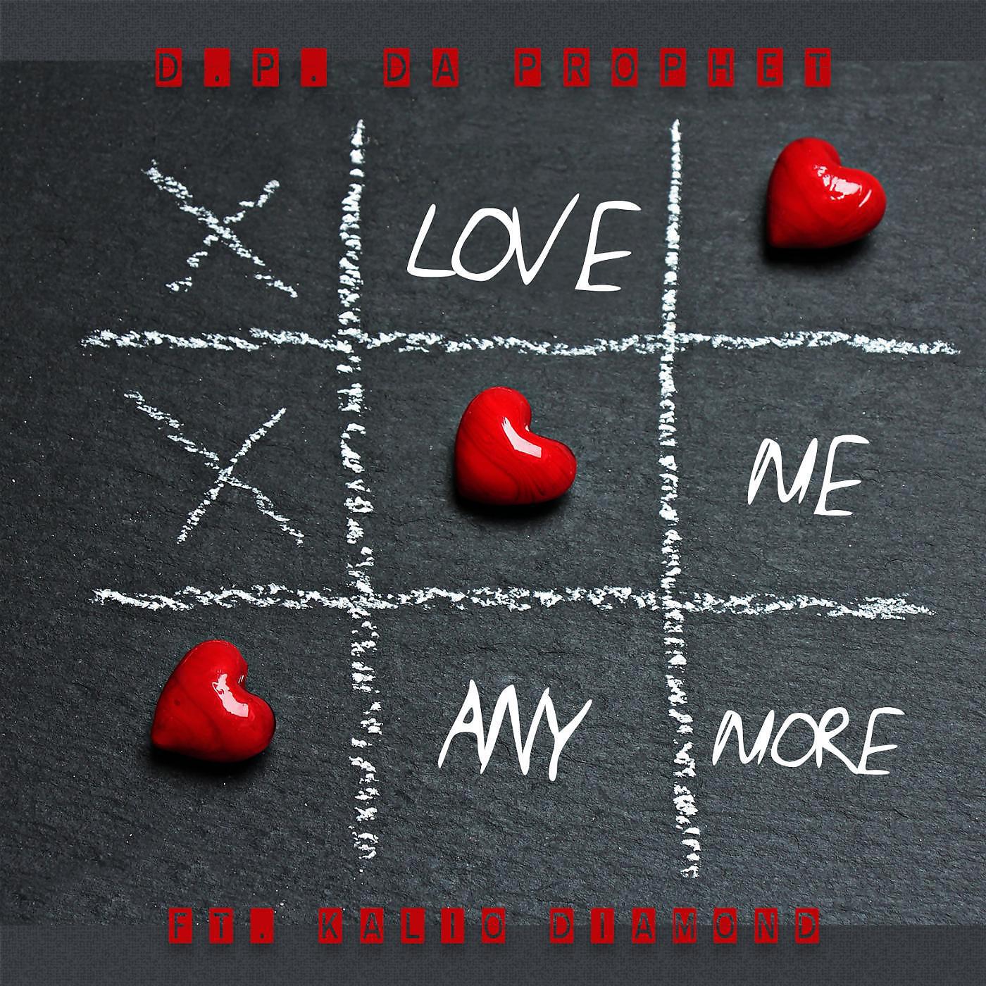 D.P. da Prophet - Love Me Anymore (feat. Kalio Diamond)