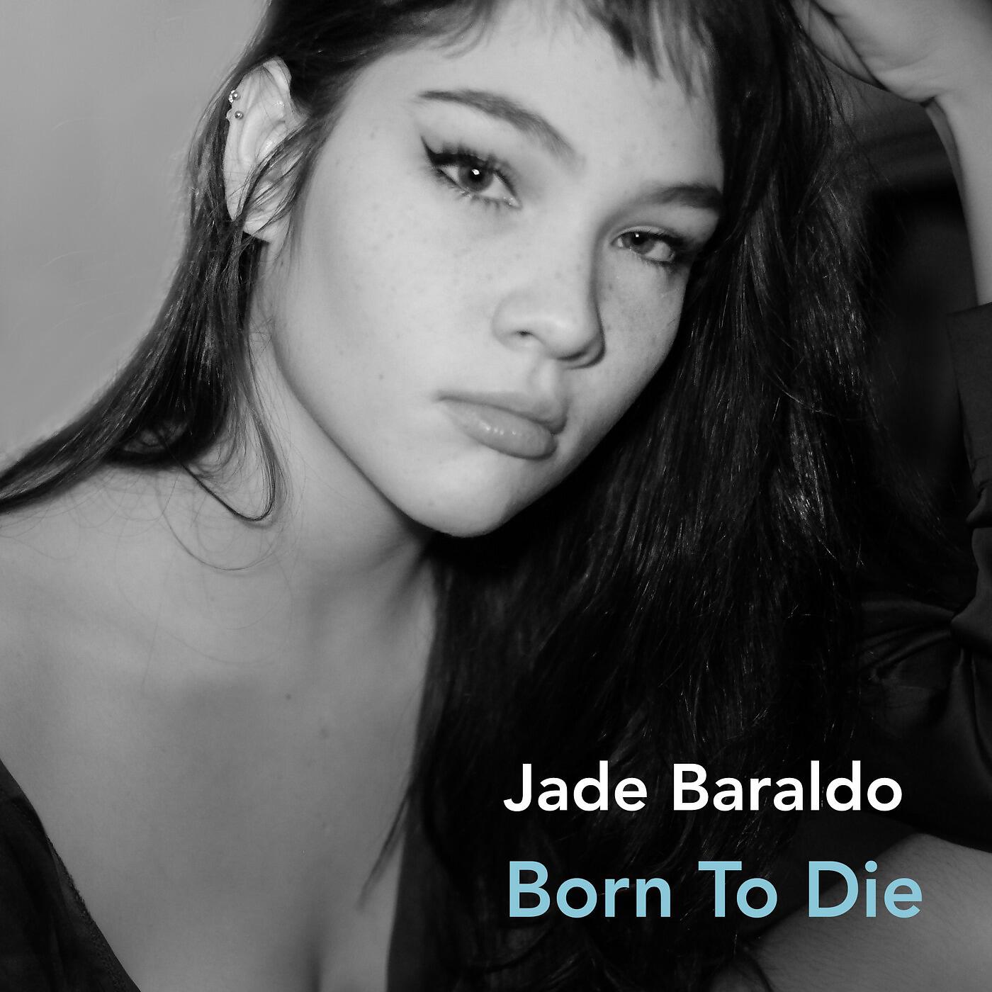 Jade Baraldo - Born to Die