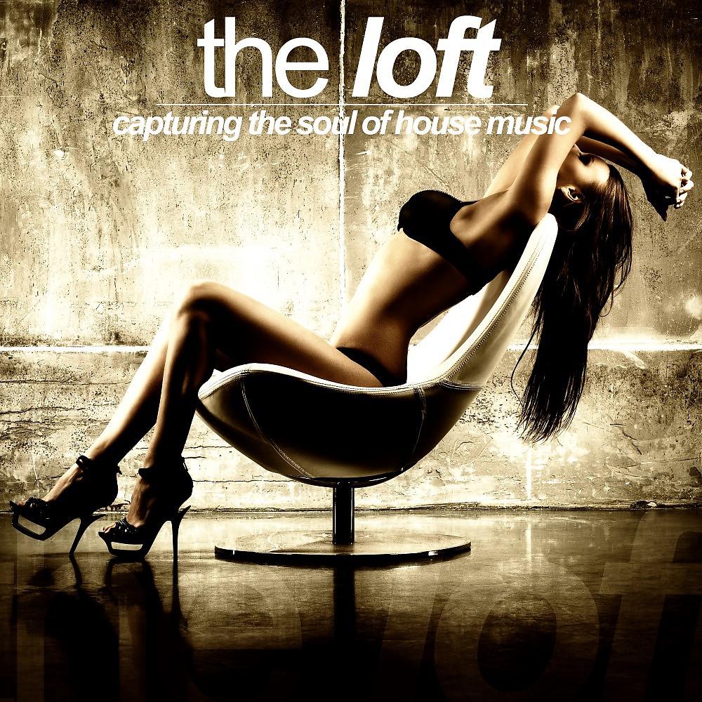 Постер альбома The Loft (Capturing the Soul of House Music)