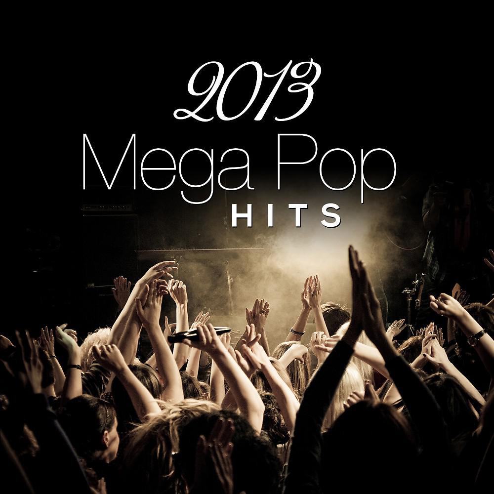 Постер альбома Mega Pop Hits 2013