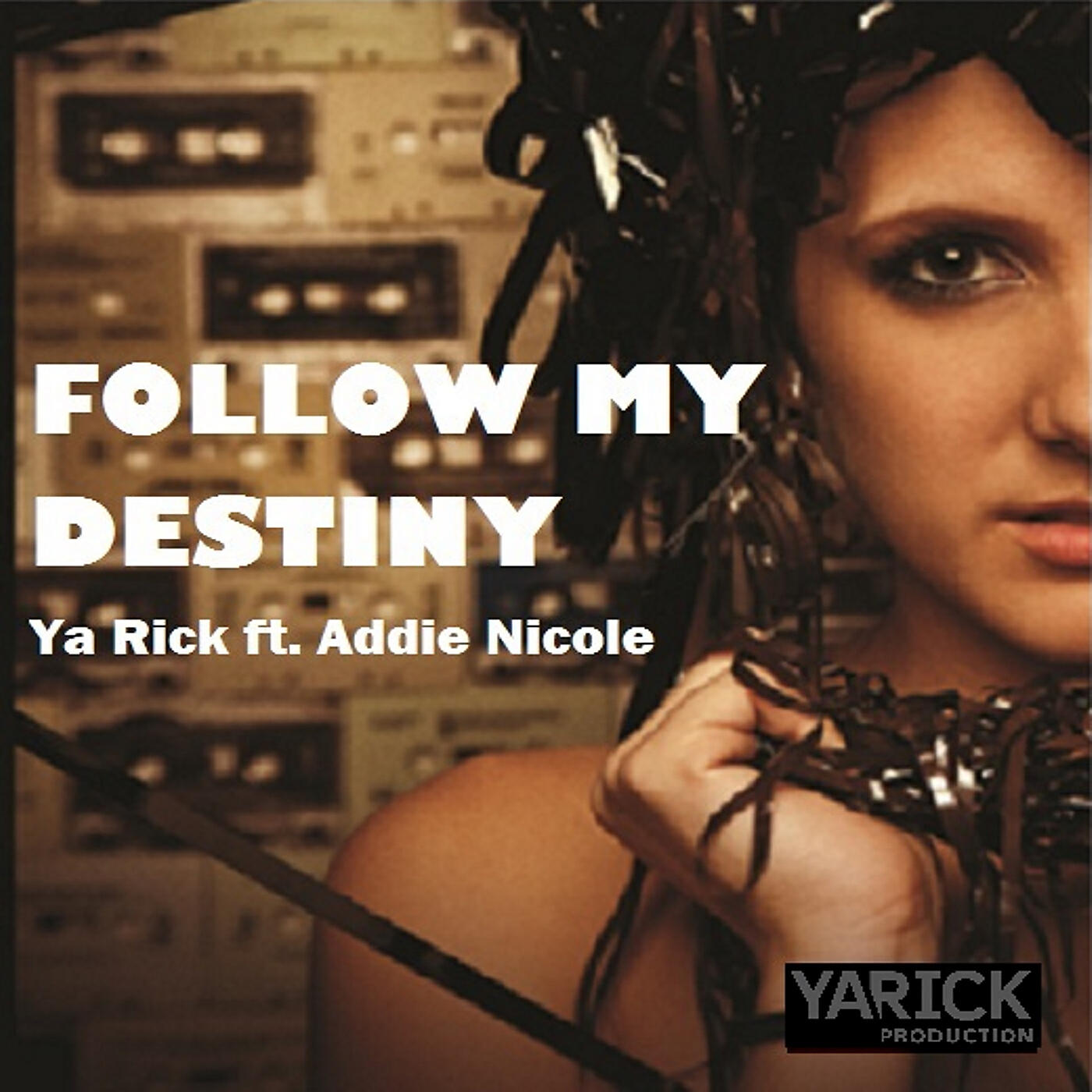 Ya Rick - Follow My Destiny (feat. Addie Nicole)