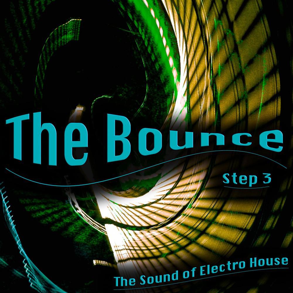 Постер альбома The Bounce, Step 3 (The Sound of Electro House)