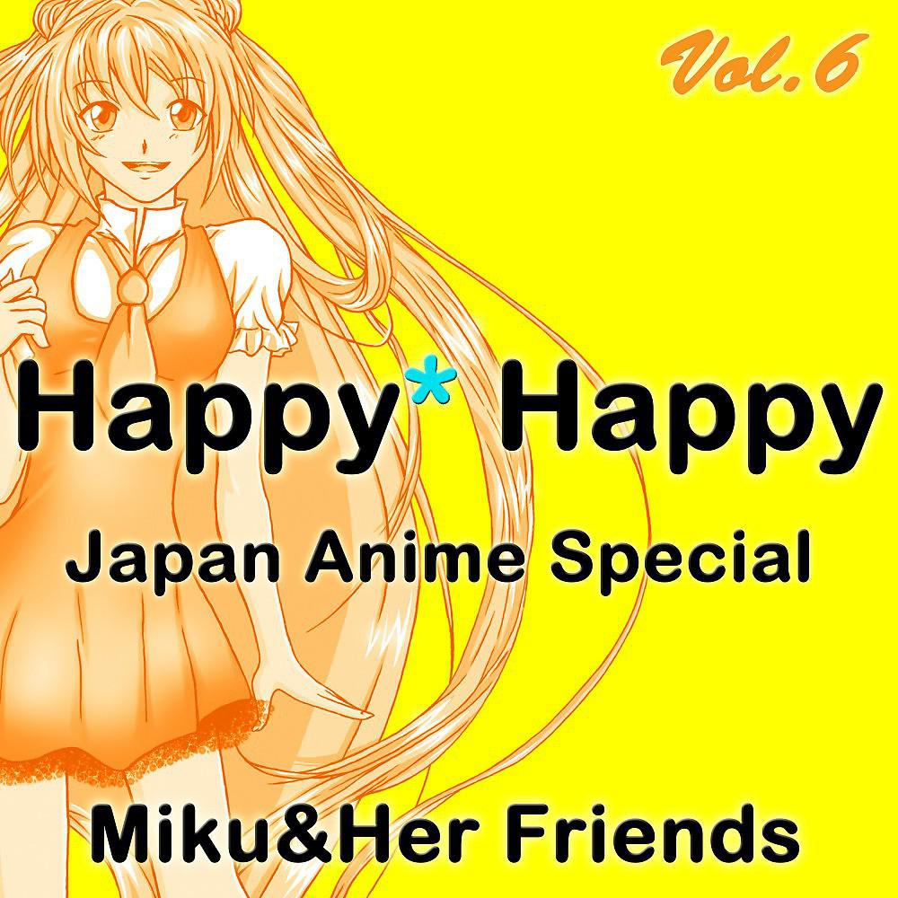 Постер альбома Happy Happy, Vol. 6 (Japan Anime Special)