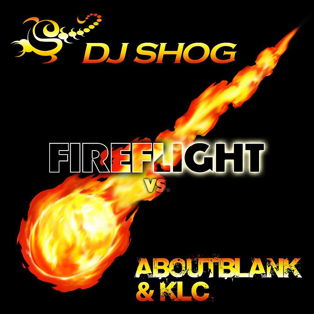 DJ SHOG vs. Aboutblank & KLC - Fireflight (DJ SHOG Instrumental Mix)