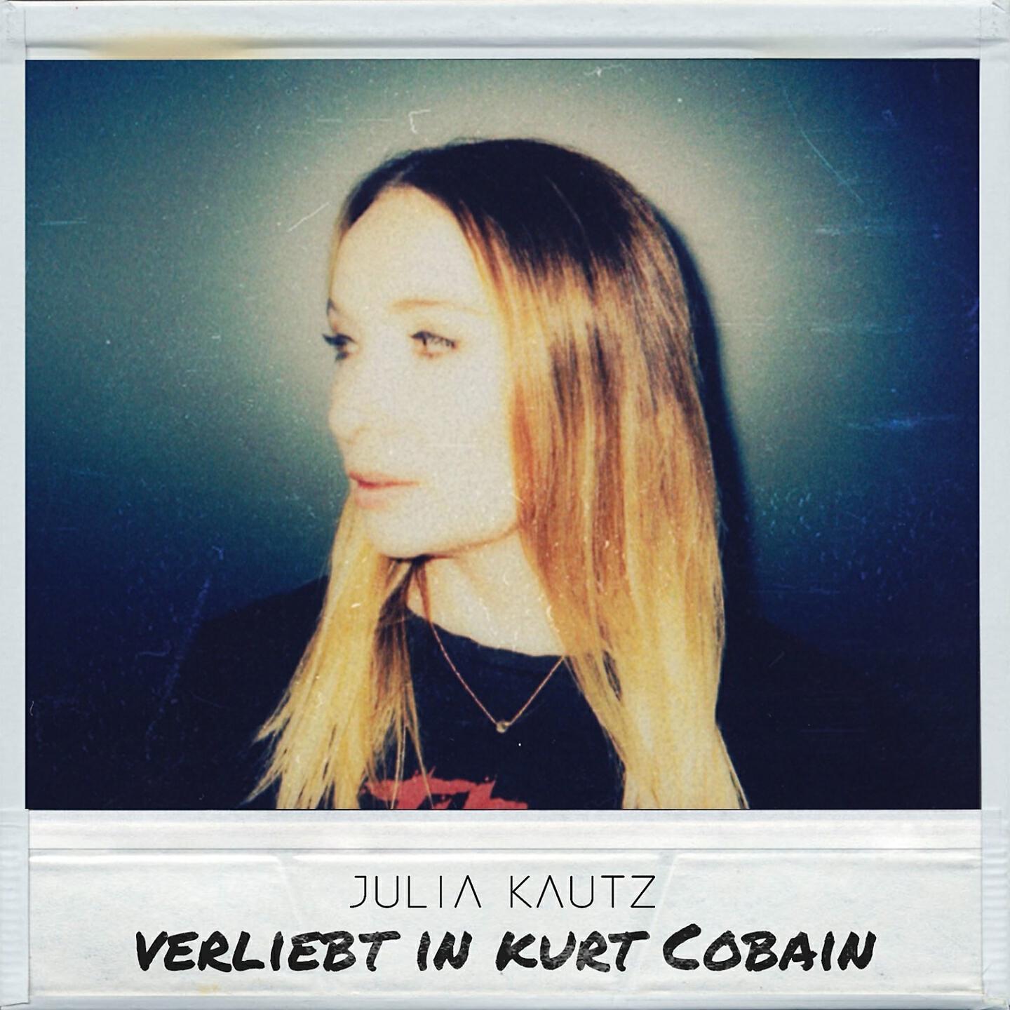 Julia Kautz - Verliebt in Kurt Cobain (Club Mix)