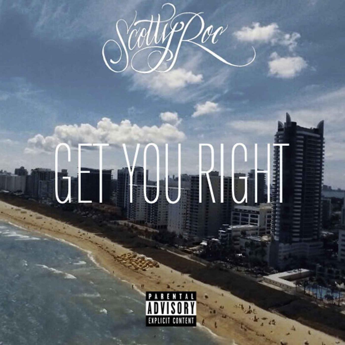 Scotty Roc - Get You Right