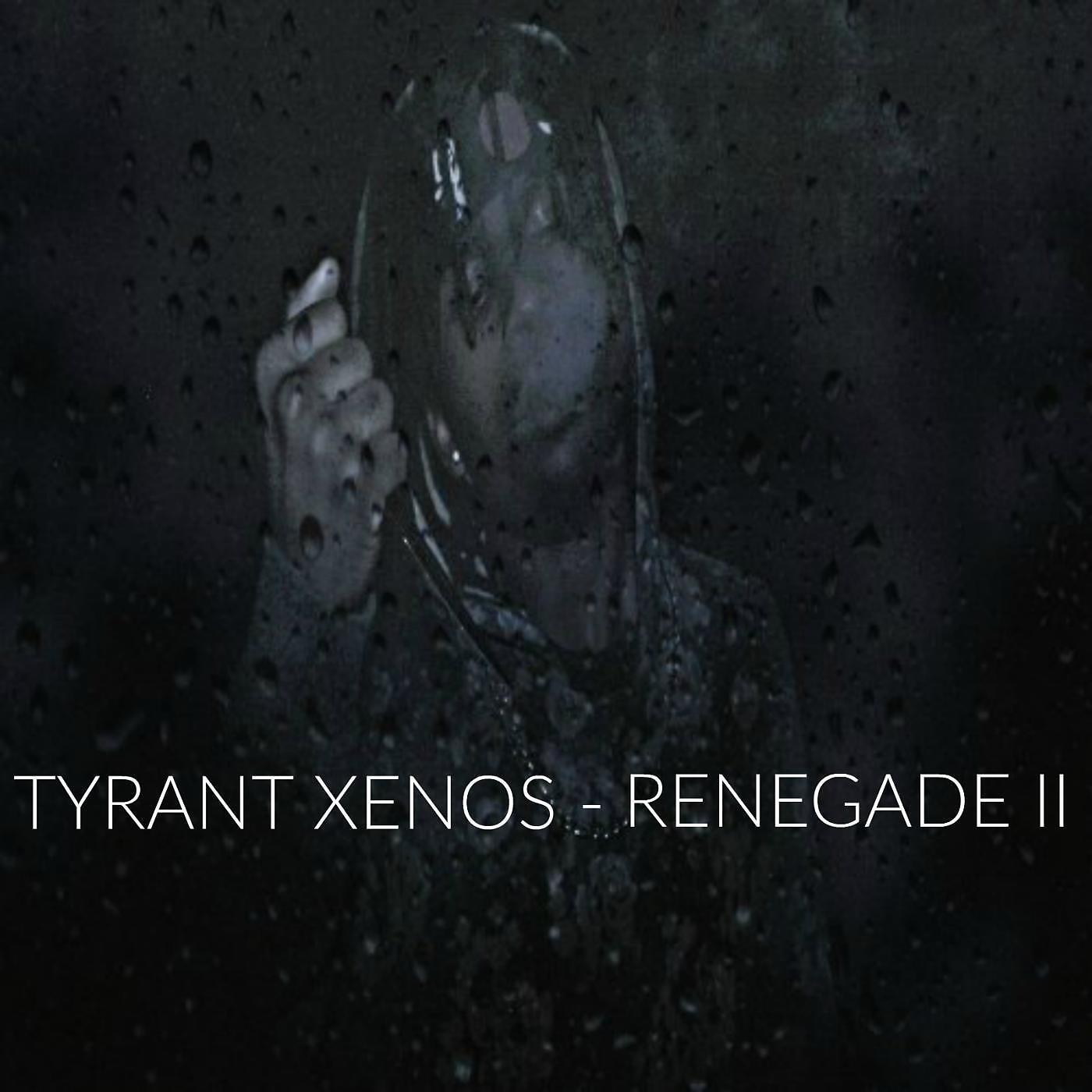 Tyrant Xenos - Renegade II