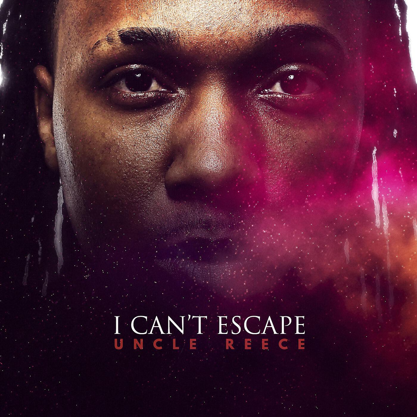 Uncle Reece - I Can't Escape