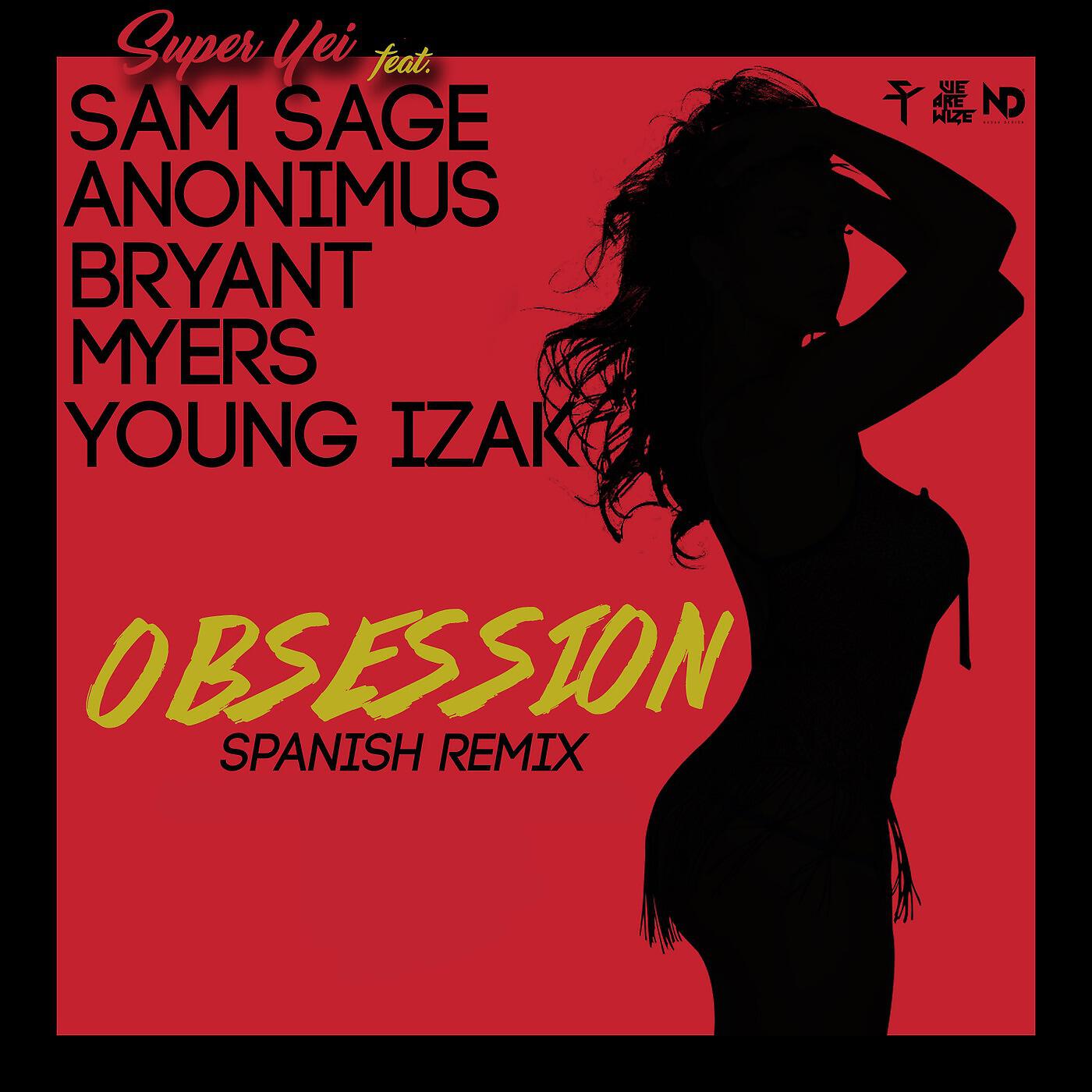 Super Yei - Obsession (Spanish Remix) [feat. Bryant Myers, Anonimus, Young Izak & Sam Sage]
