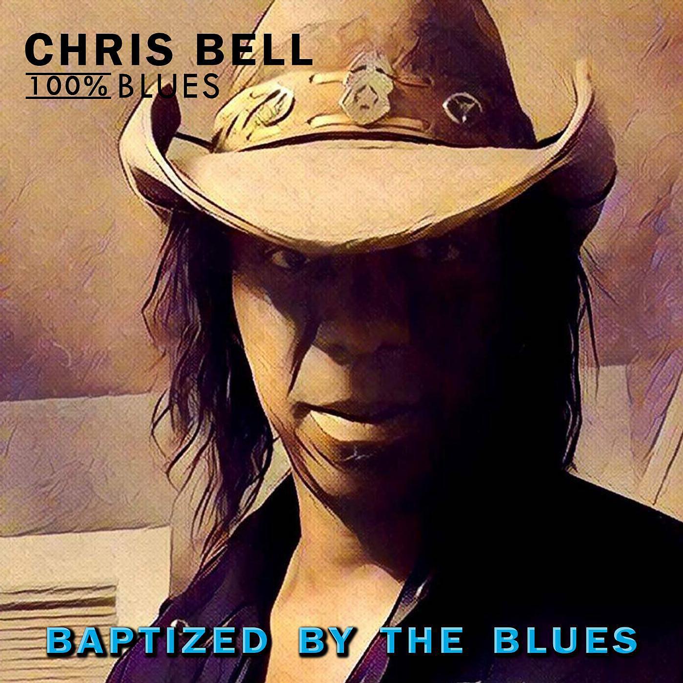 Chris Bell 100% Blues - Drinks Are for Free