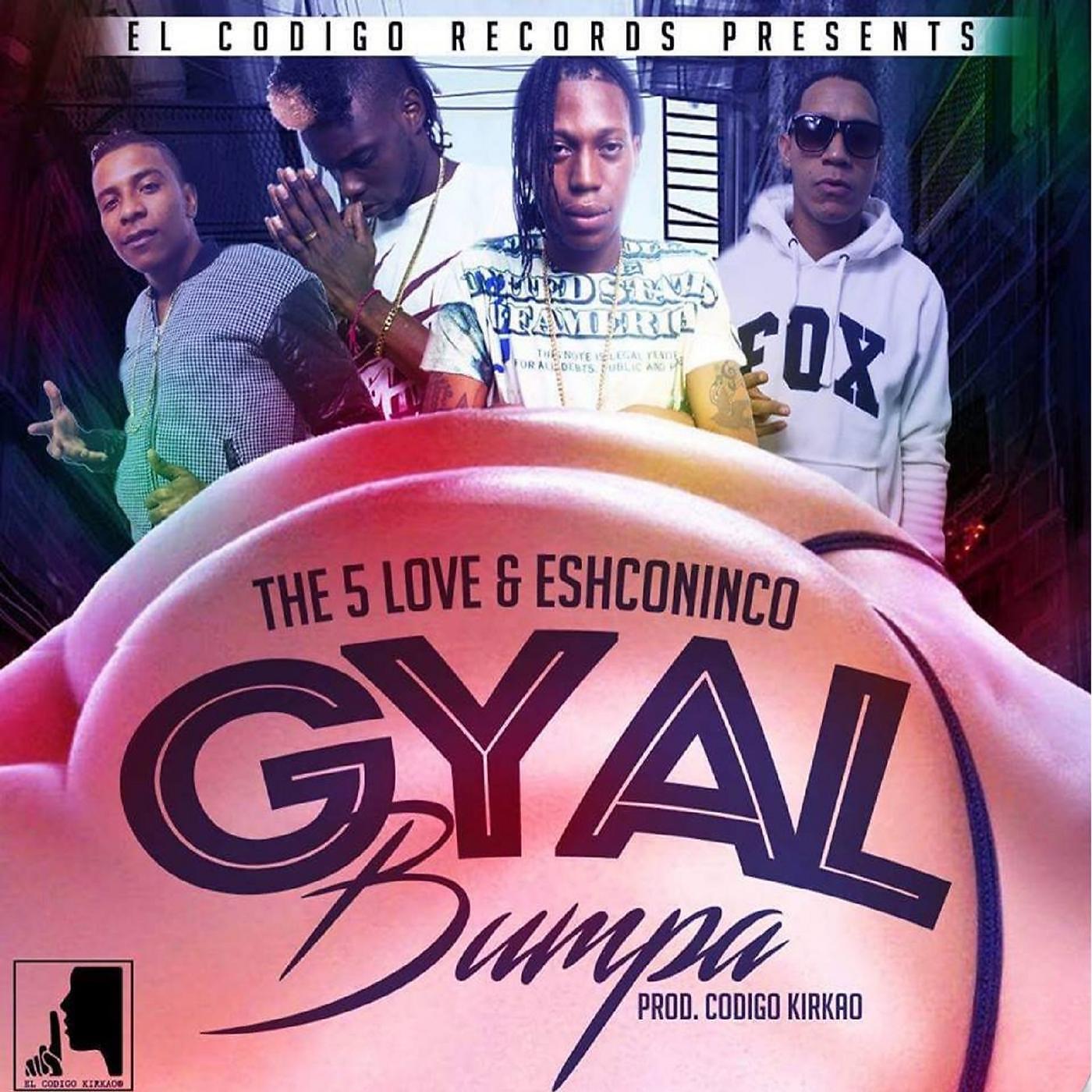 The 5 Love - Gyal Bumpa (feat. Eshconinco)