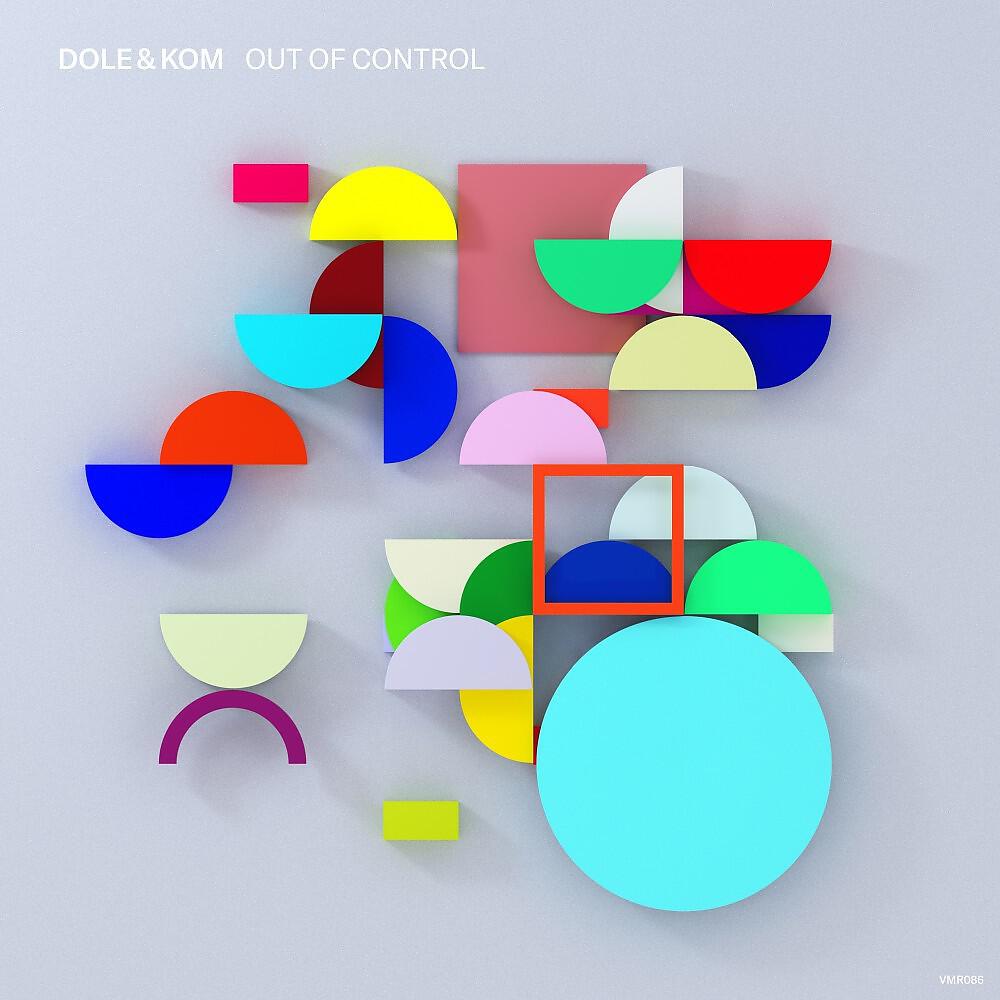 Dole & Kom - Out of Control (Original Mix)