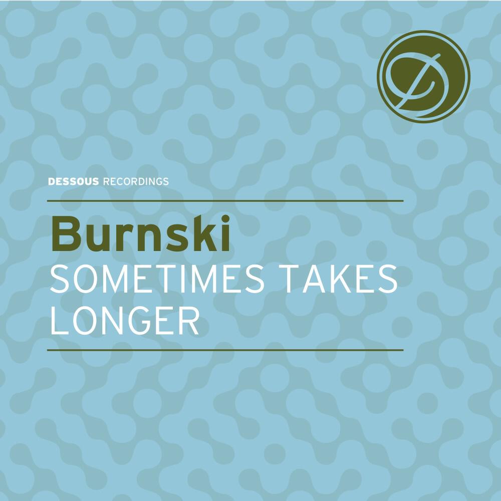 Burnski - Sometimes Takes Longer