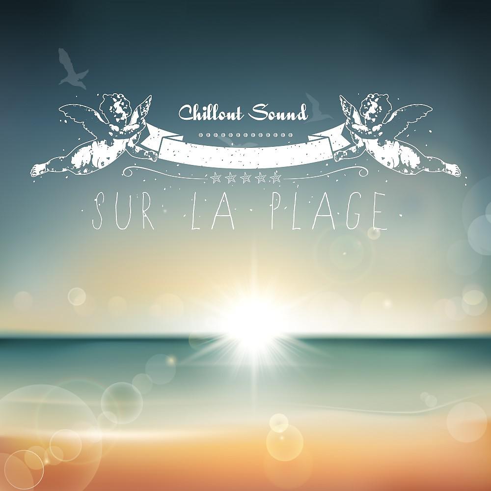 Постер альбома Chillout Sound Sur La Plage