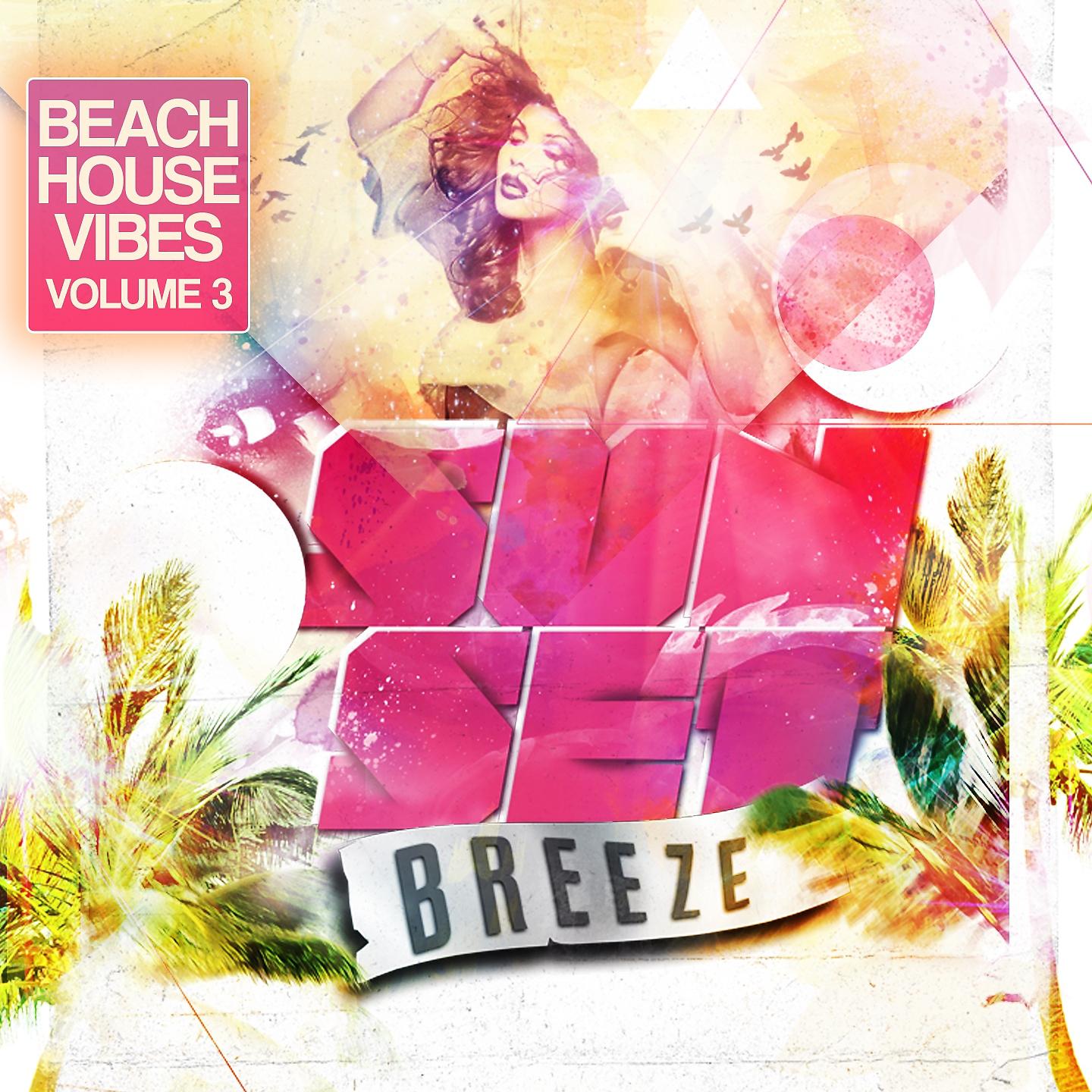 Постер альбома Sunset Breeze - Beach House Vibes, Vol. 3