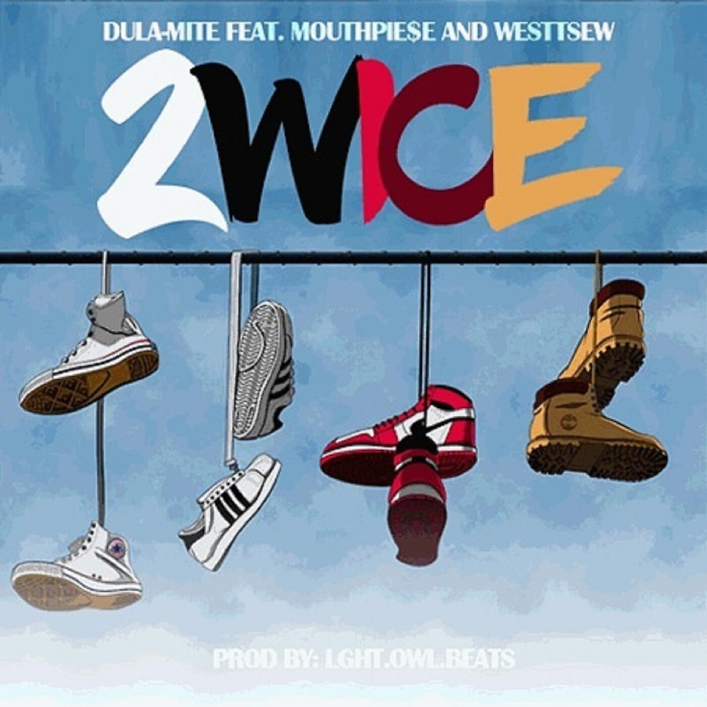 Dula-Mite - 2wice (feat. Mouthpie$E & WesttseW)