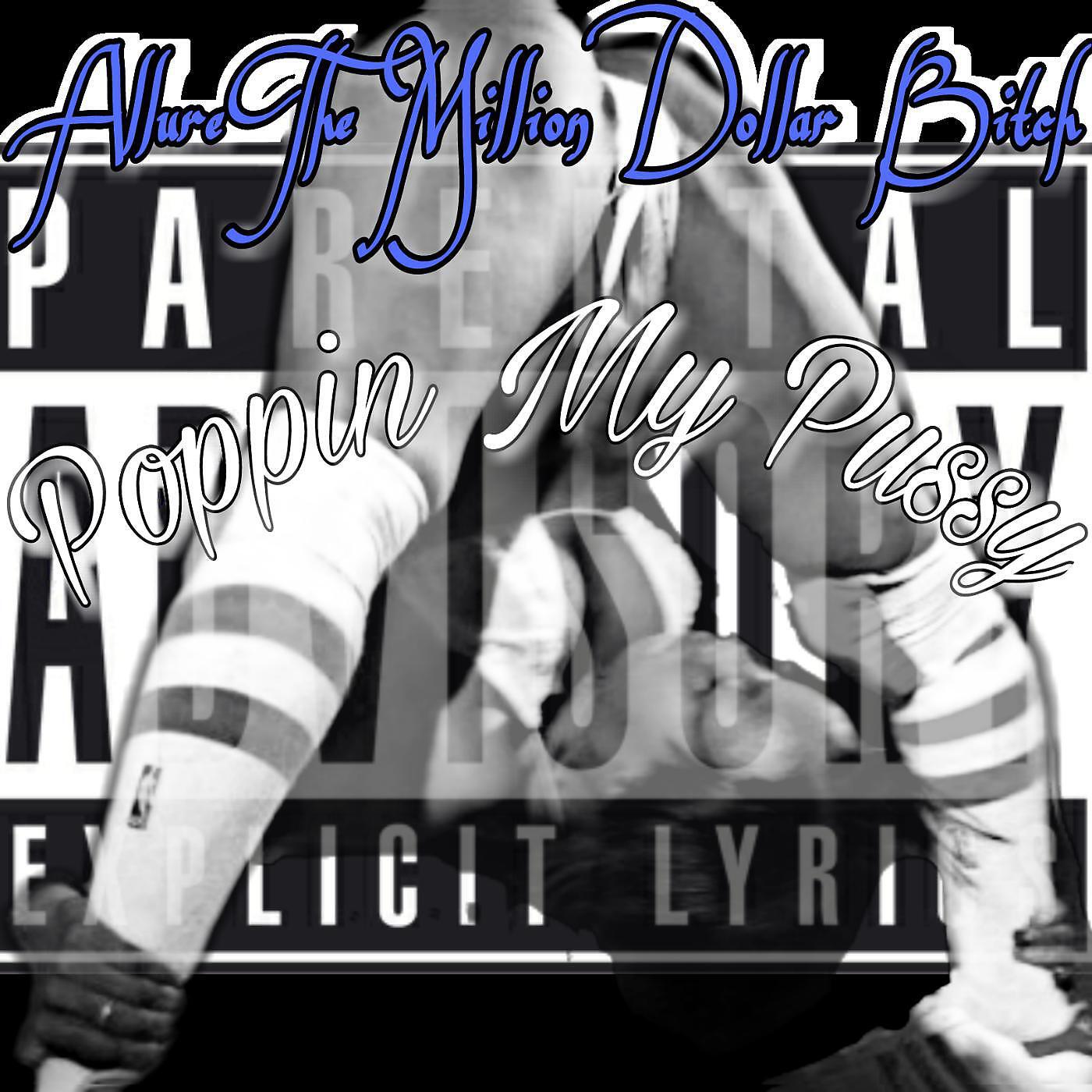 Allure the Million Dollar Bitch - Poppin My Pussy (feat. DJ da West)