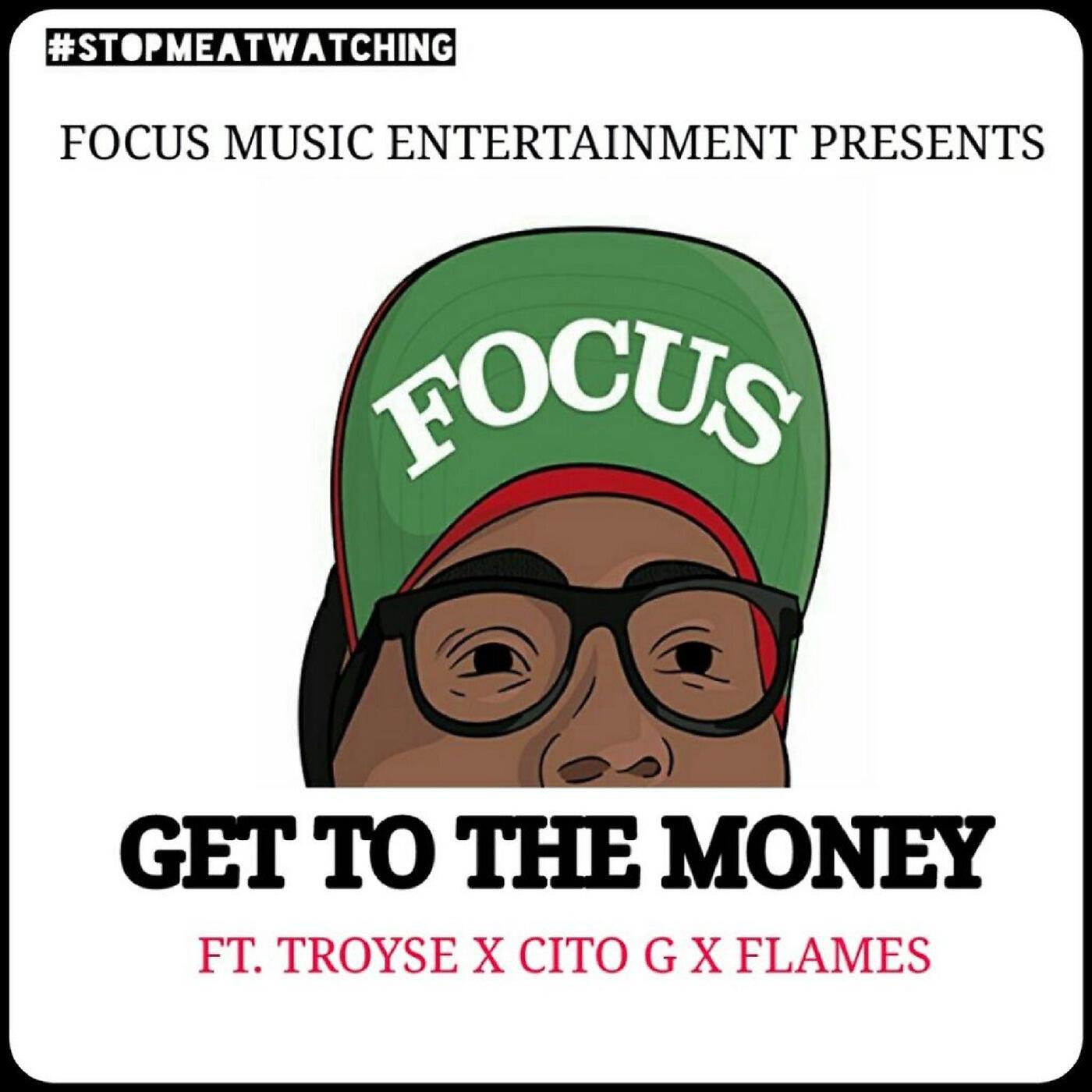 Chad Focus - Get to the Money (feat. Troyse, Cito G & Flames)
