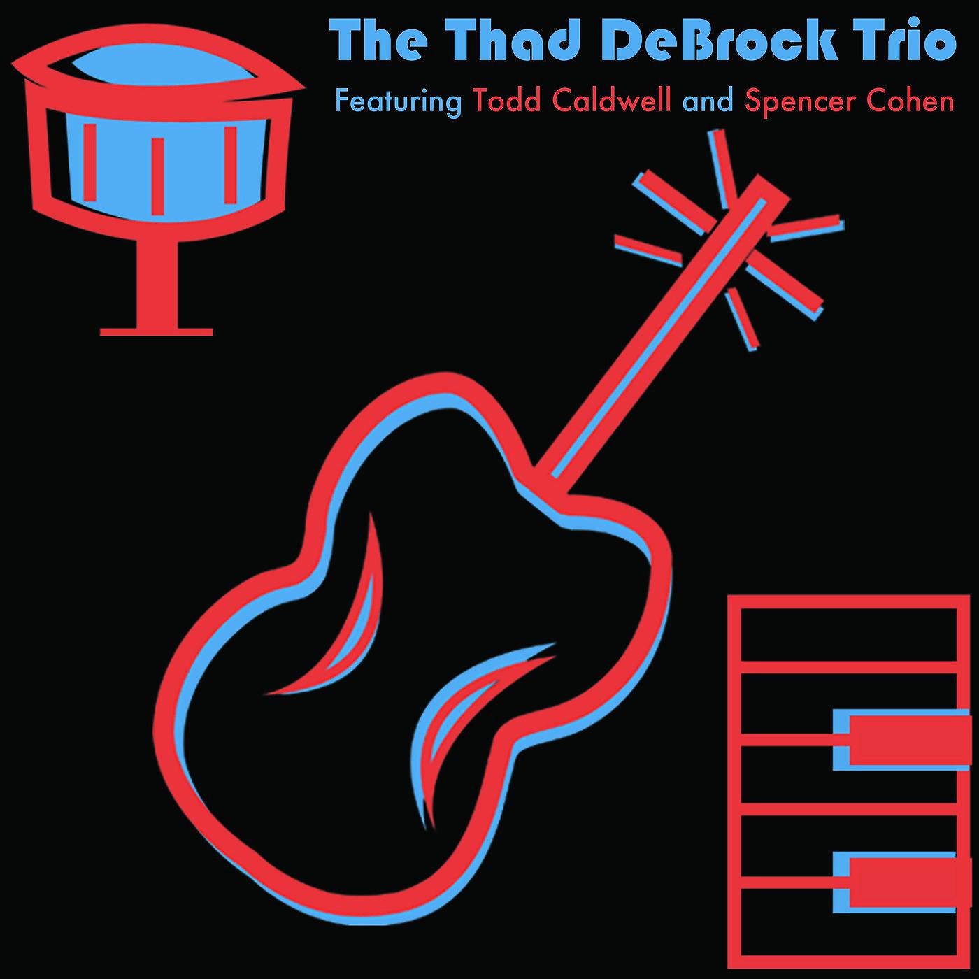 Постер альбома The Thad DeBrock Trio (feat. Todd Caldwell & Spencer Cohen)