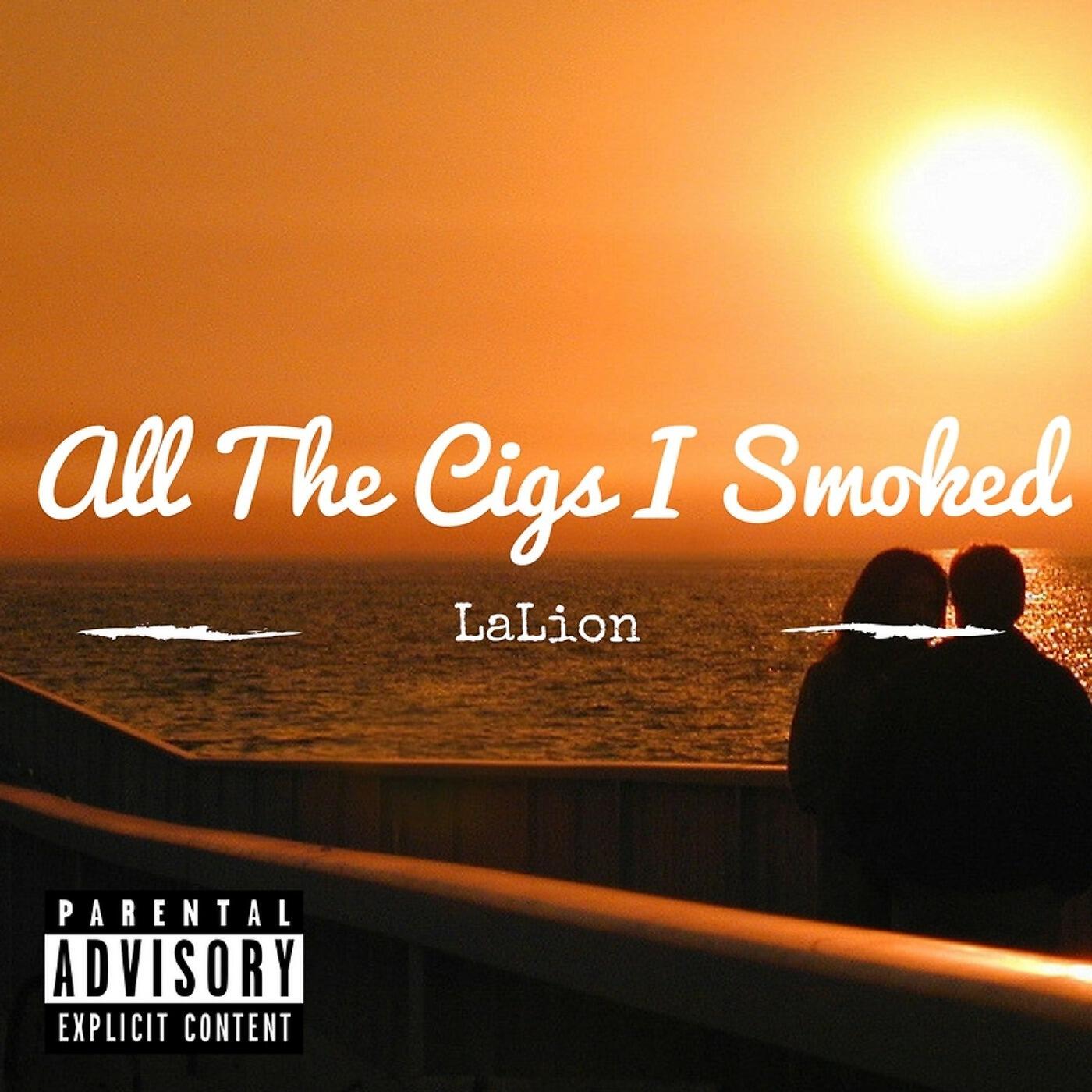LaLion - All the Cigs I Smoked