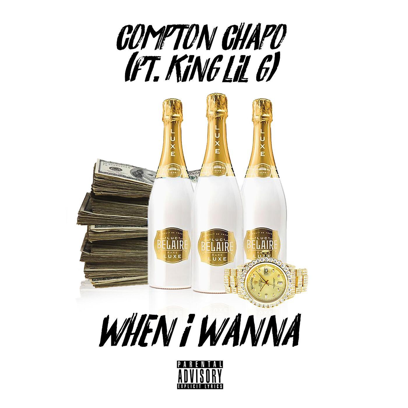 COMPTON CHAPO - When I Wanna (feat. King Lil G)