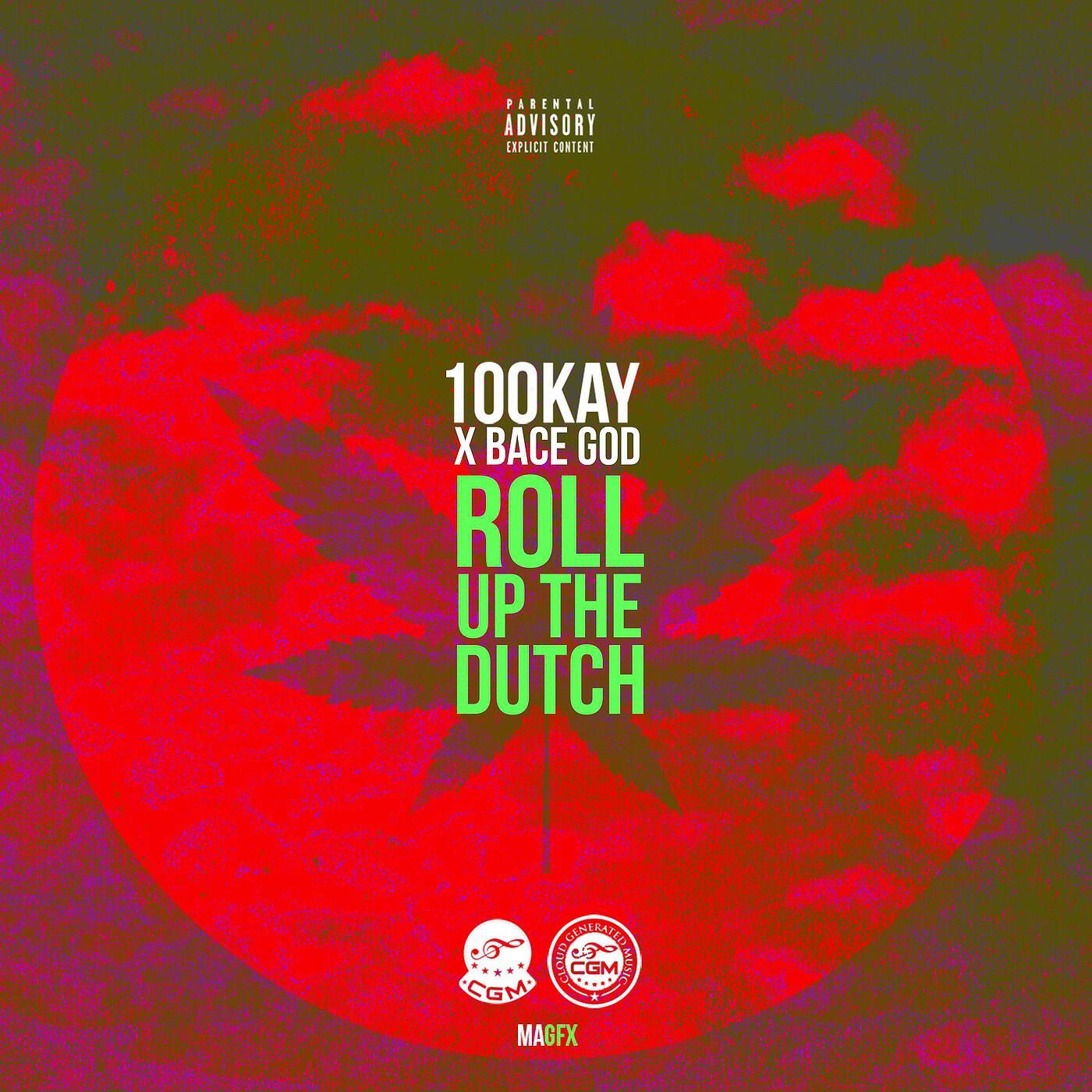 100kay - Roll up the Dutch (feat. Bace God)