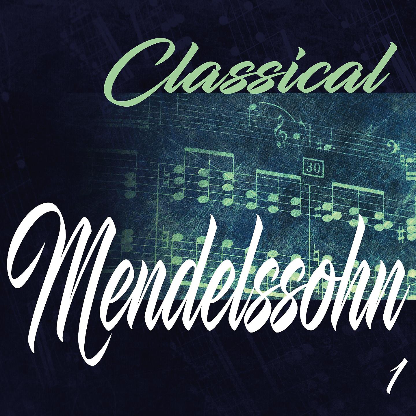 Постер альбома Classical Mendelssohn 1