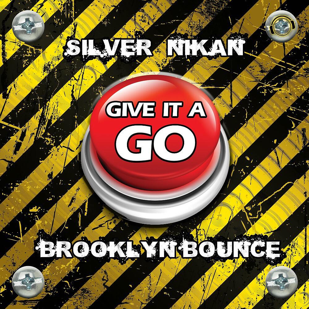 Silver Nikan & Brooklyn Bounce - Give It a Go (Danceboy Remix Edit)