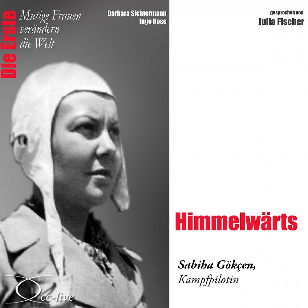 Постер альбома Die Erste - Himmelwärts (Die Kampfpilotin Sabiha Gökçen)