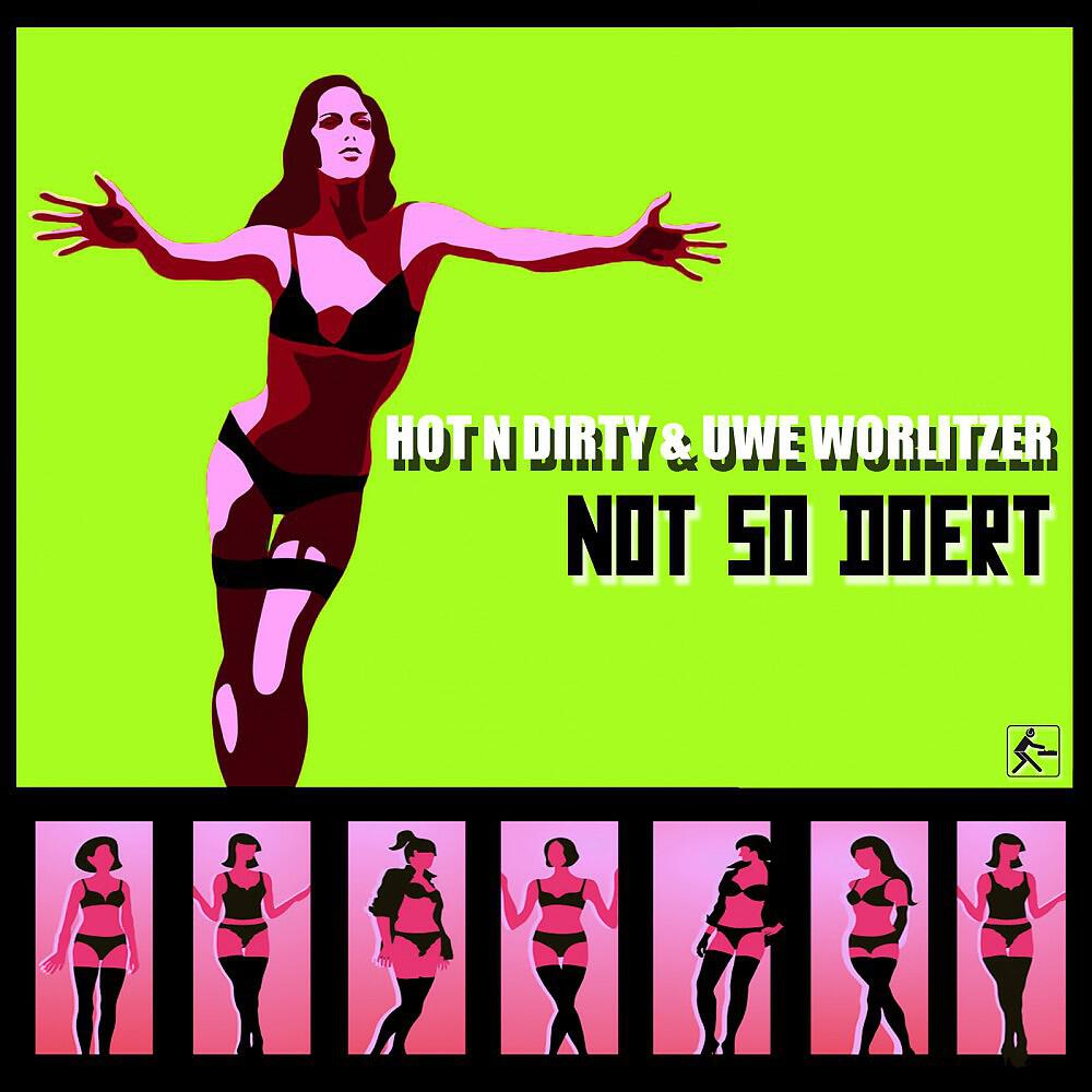 Hot N Dirty & Uwe Worlitzer - Not So Doert (Stesch Remix Edit)