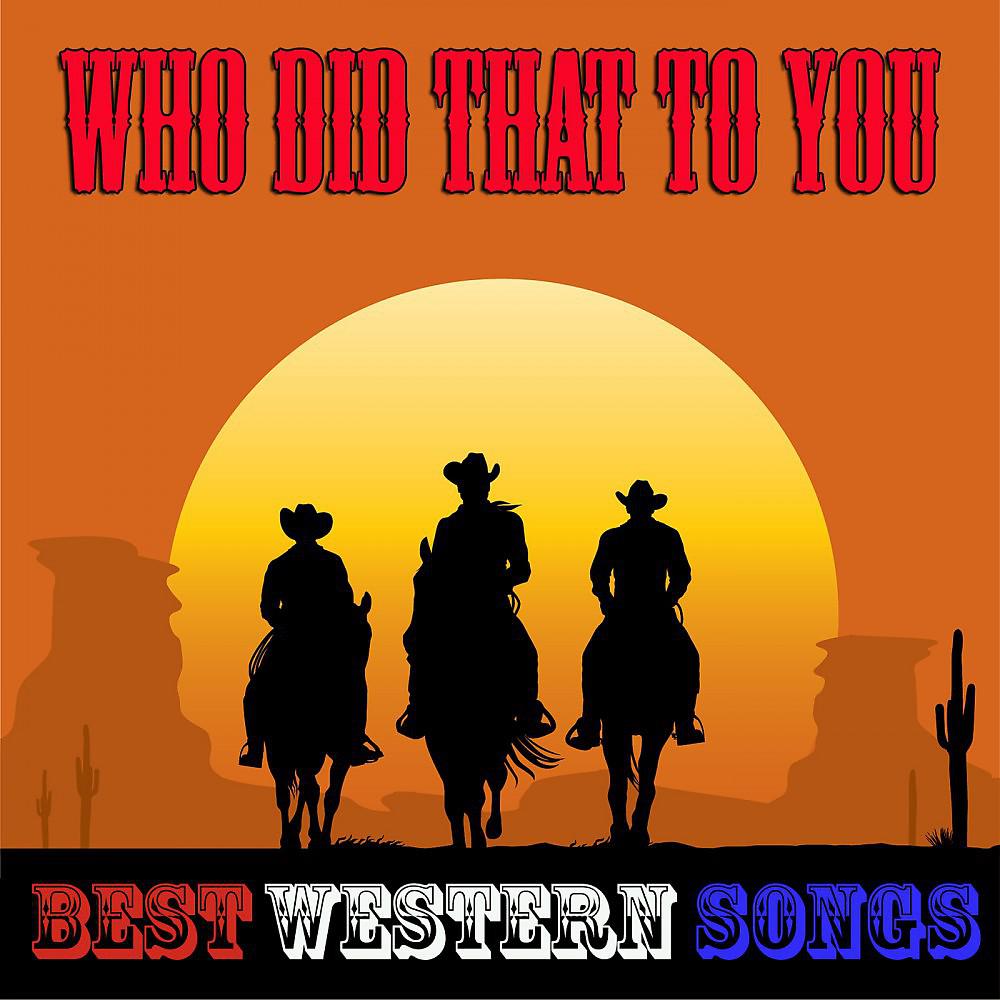 Постер альбома Who Did That to You (Best Western Songs)