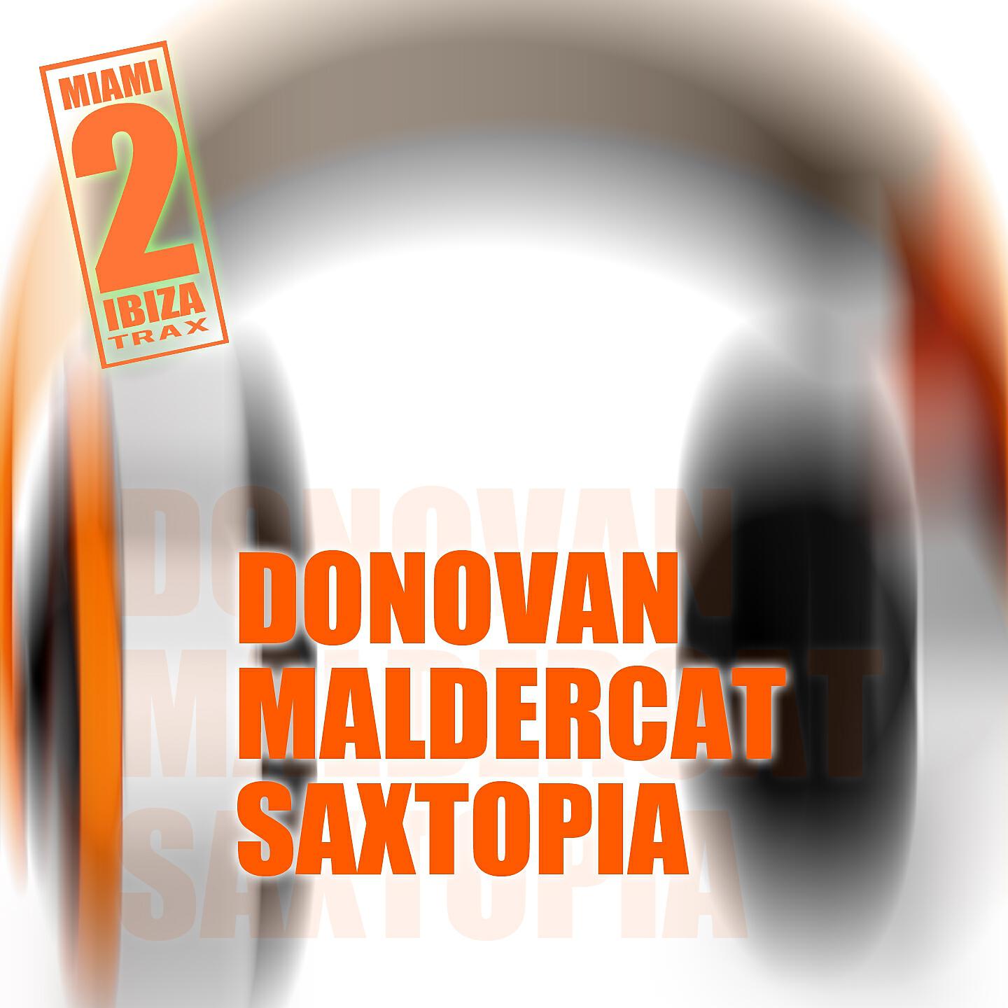 Donovan Maldercat - Saxtopia (Jason Rivas Miami Mashup Radio Mix)