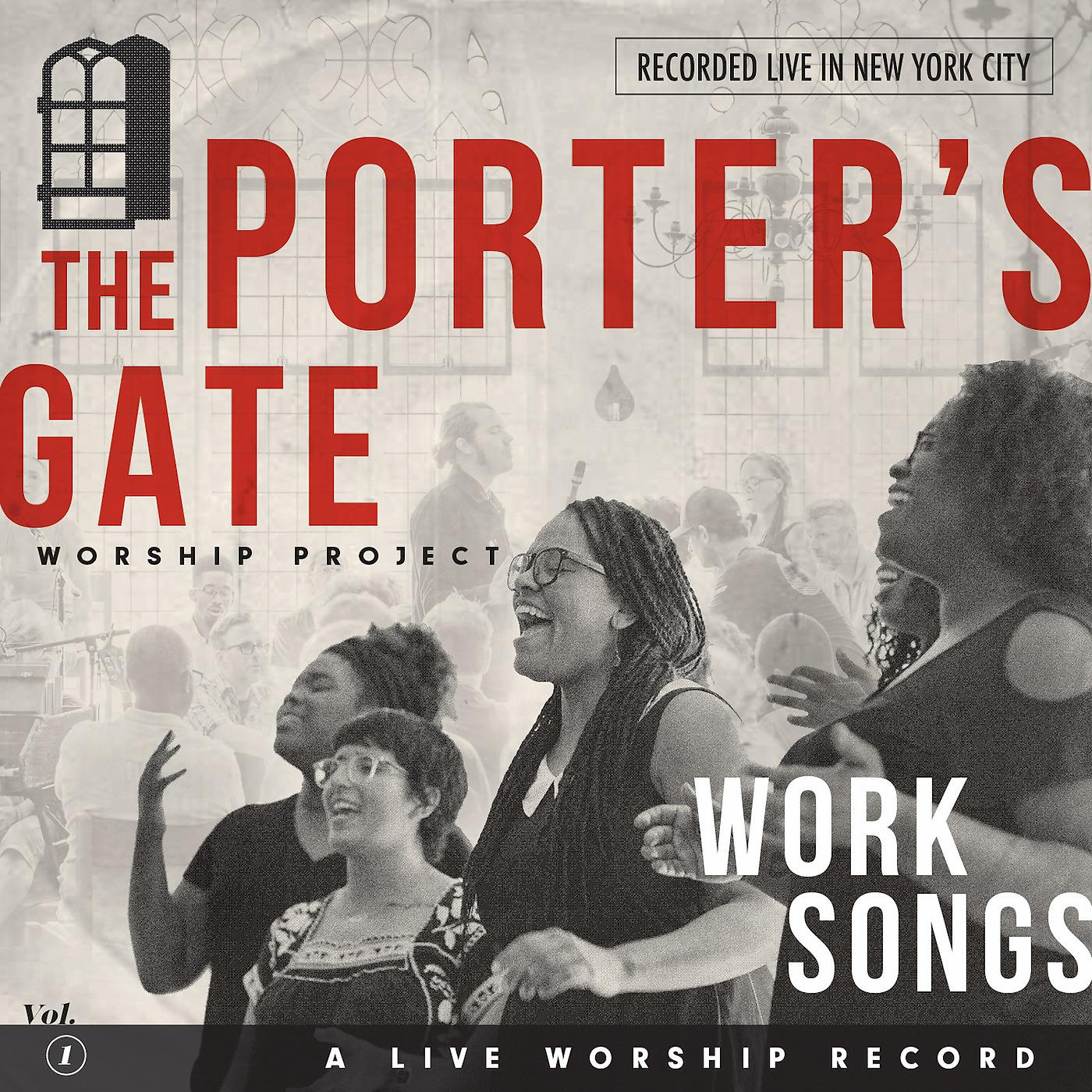 Постер альбома Work Songs: The Porter's Gate Worship Project Vol 1