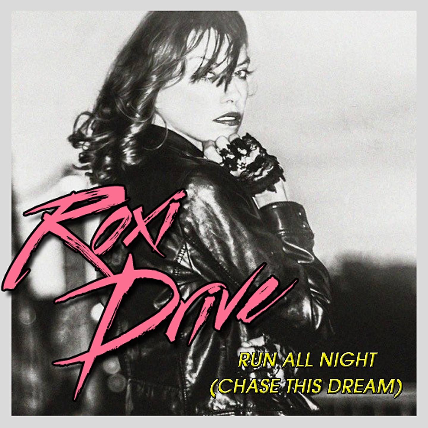 Roxi Drive - Run All Night (Chase This Dream) (Radio Mix)