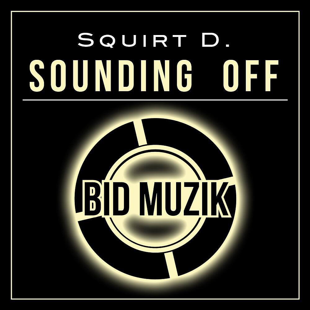 Squirt D - Sounding Off (Original Mix)