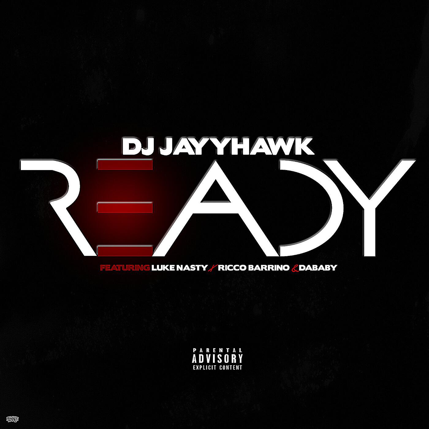 DJ Jayy Hawk - Ready (feat. Luke Nasty, Ricco Barrino & da Baby)
