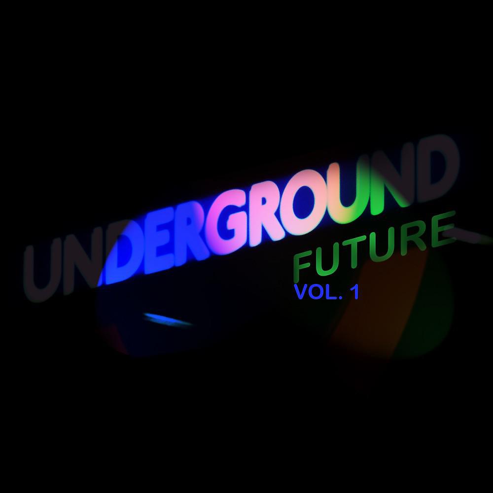 Постер альбома Underground Future Vol. 1