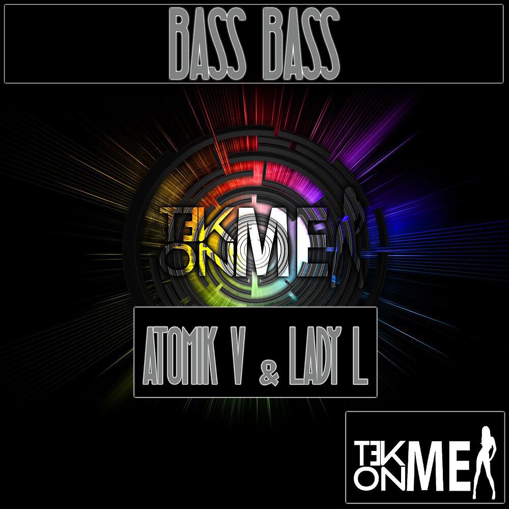 Atomik V & Lady L - Bass Bass (Hard Version)