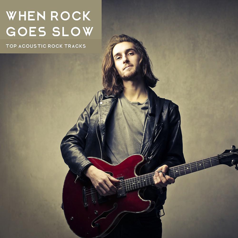 Постер альбома When Rock Goes Slow - Top Acoustic Rock Tracks