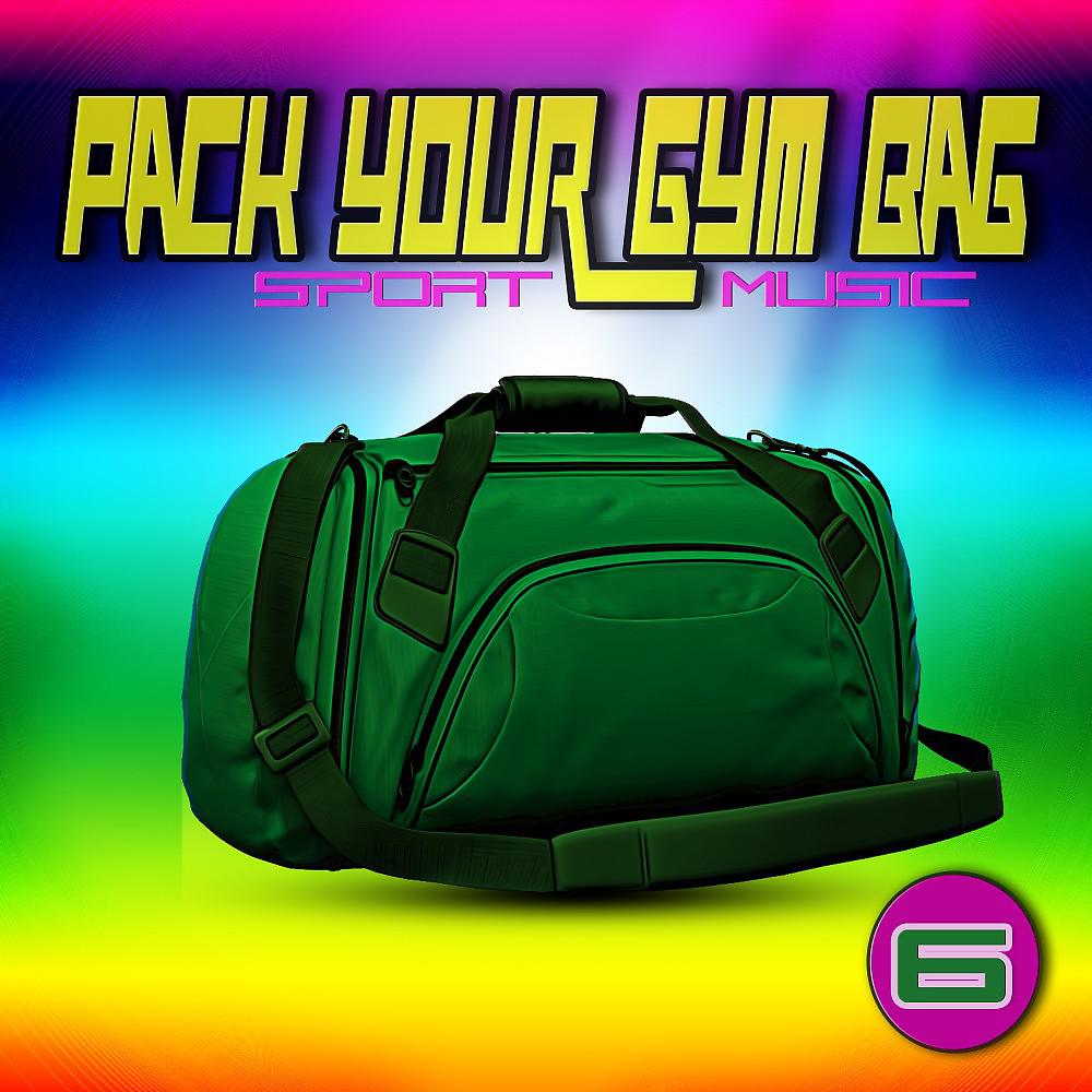 Постер альбома Pack Your Gym Bag Sport Music 6