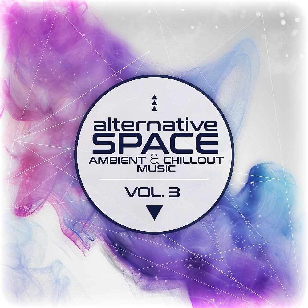 Постер альбома Alternative Space - Ambient & Chillout Music, Vol. 3